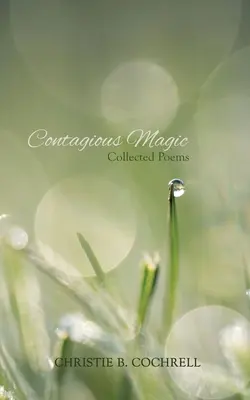 Magia contagiosa: Poemas reunidos - Contagious Magic: Collected Poems