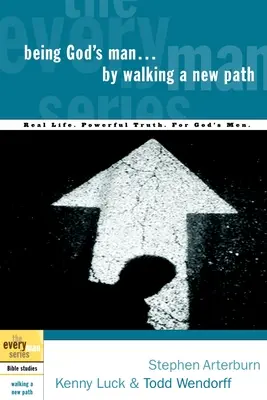 Ser el Hombre de Dios Caminando un Nuevo Sendero: Vida Real. Verdad Poderosa. Para los hombres de Dios - Being God's Man by Walking a New Path: Real Life. Powerful Truth. For God's Men