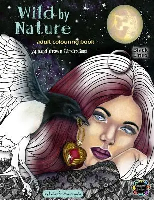 Wild by Nature Libro para colorear para adultos Líneas negras: Hadas, Mujeres Bonitas, Princesas, Animales, Animales Espirituales - Ilustraciones de fantasía para colorear para todos - Wild by Nature Adult Colouring Book Black Lines: Faeries, Pretty Women, Princesses, Animals, Spirit Animals - Fantasy illustrations to colour for all