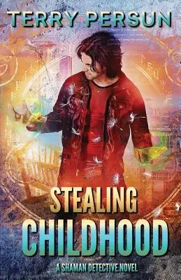 Robar la infancia: una novela de detectives chamanes - Stealing Childhood: a Shaman Detective novel