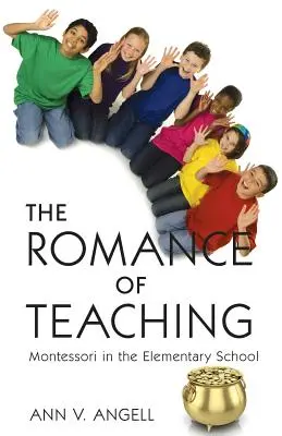 El Romance de la Enseñanza: Montessori en la Escuela Primaria - The Romance of Teaching: Montessori in the Elementary School