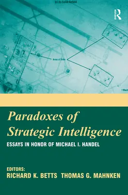 Paradojas de la inteligencia estratégica: Ensayos en honor de Michael I. Handel - Paradoxes of Strategic Intelligence: Essays in Honor of Michael I. Handel