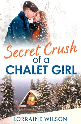 El amor secreto de una chica de chalet (novela) - Secret Crush of a Chalet Girl: (A Novella)