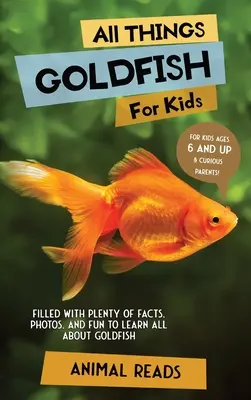 Todo sobre los peces de colores para niños: Con muchos datos, fotos y diversión para aprender todo sobre los peces de colores. - All Things Goldfish For Kids: Filled With Plenty of Facts, Photos, and Fun to Learn all About Goldfish