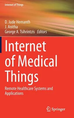 Internet de los objetos médicos: Sistemas y aplicaciones de asistencia sanitaria a distancia - Internet of Medical Things: Remote Healthcare Systems and Applications