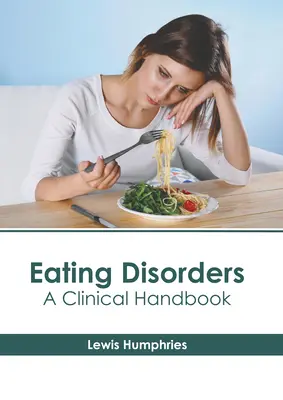Trastornos alimentarios: Un manual clínico - Eating Disorders: A Clinical Handbook