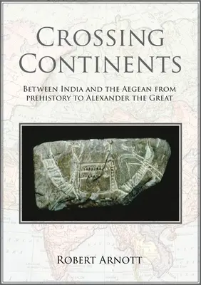 Cruzando continentes: Entre la India y el Egeo desde la Prehistoria hasta Alejandro Magno - Crossing Continents: Between India and the Aegean from Prehistory to Alexander the Great