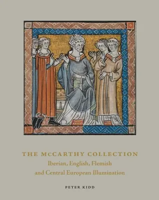 The McCarthy Collection, Volume II: Miniaturas españolas, inglesas, flamencas y centroeuropeas - The McCarthy Collection, Volume II: Spanish, English, Flemish and Central European Miniatures