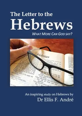 Guía de estudio de la Carta a los Hebreos: ¿Qué más puede decir Dios? - The Letter to the Hebrews Study Guide: What More can God say?