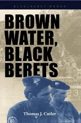 Agua marrón, boinas negras: Guerra costera y fluvial en Vietnam - Brown Water, Black Berets: Coastal and Riverine Warfare in Vietnam