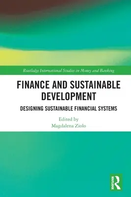 Finanzas y desarrollo sostenible: Diseño de sistemas financieros sostenibles - Finance and Sustainable Development: Designing Sustainable Financial Systems
