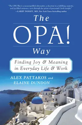 ¡El camino OPA! Way: Encontrar la alegría y el sentido en la vida cotidiana y el trabajo - The OPA! Way: Finding Joy & Meaning in Everyday Life & Work