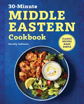 30-Minute Middle Eastern Cookbook: Recetas clásicas simplificadas - 30-Minute Middle Eastern Cookbook: Classic Recipes Made Simple