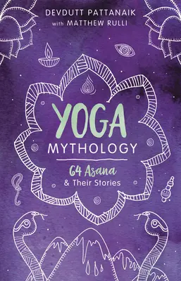 Mitología del Yoga: 64 asanas y sus historias - Yoga Mythology: 64 Asanas and Their Stories