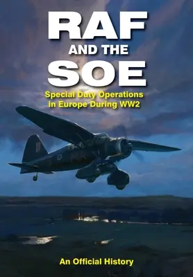 La RAF y el SOE: Operaciones especiales en Europa durante la Segunda Guerra Mundial - RAF and the SOE: Special Duty Operations in Europe During World War II