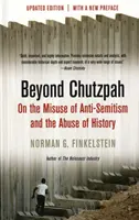 Más allá de Chutzpah - Sobre el mal uso del antisemitismo y el abuso de la Historia - Beyond Chutzpah - On the Misuse of Anti-semitism and the Abuse of History