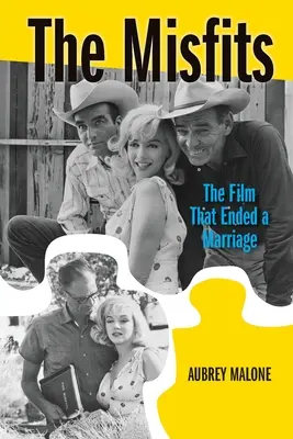 Los inadaptados: La película que acabó con un matrimonio - The Misfits: The Film That Ended a Marriage