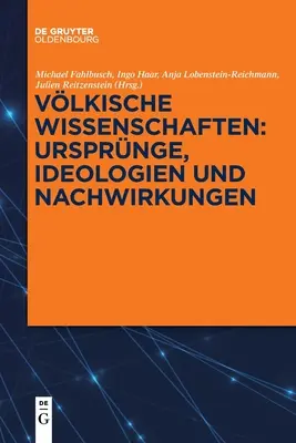 Vlkische Wissenschaften: Ursprnge, Ideologien und Nachwirkungen