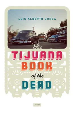 El Libro de los Muertos de Tijuana - Tijuana Book of the Dead