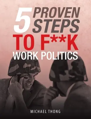 5 Pasos Probados para F**K la Política Laboral - 5 Proven Steps to F**K Work Politics