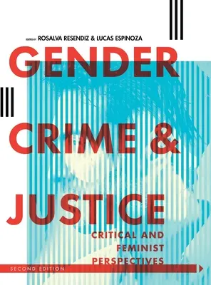 Género, delito y justicia: Perspectivas críticas y feministas - Gender, Crime, and Justice: Critical and Feminist Perspectives