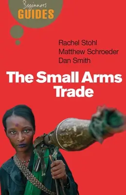 Comercio de armas ligeras - Guía para principiantes - Small Arms Trade - A Beginner's Guide