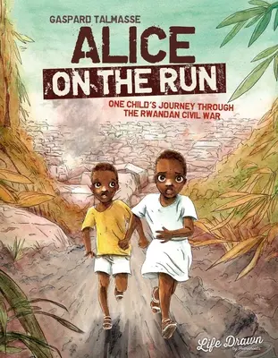 Alicia a la fuga: El viaje de una niña a través de la guerra civil ruandesa - Alice on the Run: One Child's Journey Through the Rwandan Civil War