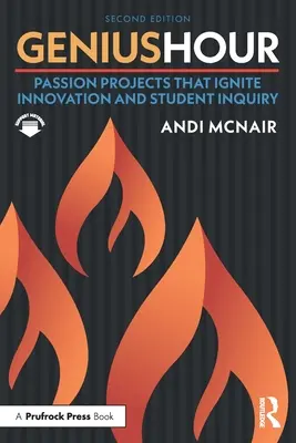 La hora de los genios: Proyectos de pasión que despiertan la innovación y la curiosidad de los estudiantes - Genius Hour: Passion Projects That Ignite Innovation and Student Inquiry