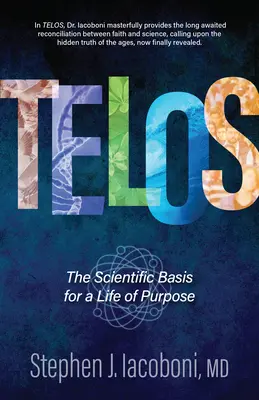 Telos: La base científica de una vida con propósito - Telos: The Scientific Basis for a Life of Purpose