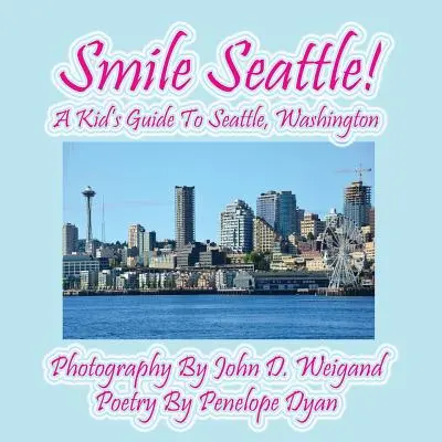 Sonríe Seattle: Guía infantil de Seattle, Washington - Smile Seattle! a Kid's Guide to Seattle, Washington