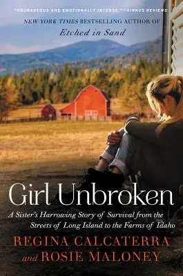 Girl Unbroken: La angustiosa historia de supervivencia de una hermana desde las calles de Long Island hasta las granjas de Idaho - Girl Unbroken: A Sister's Harrowing Story of Survival from the Streets of Long Island to the Farms of Idaho