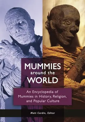 Momias de todo el mundo: Enciclopedia de momias en la historia, la religión y la cultura popular - Mummies around the World: An Encyclopedia of Mummies in History, Religion, and Popular Culture