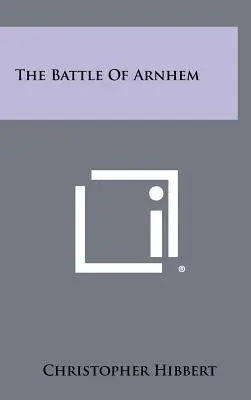 La batalla de Arnhem - The Battle Of Arnhem