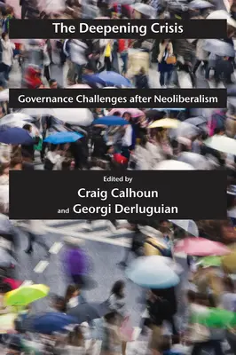 La crisis se agrava: Los retos de la gobernanza después del neoliberalismo - The Deepening Crisis: Governance Challenges After Neoliberalism