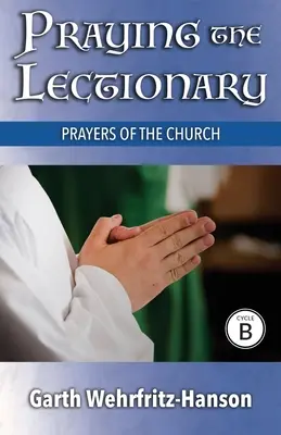 Rezar el Leccionario, Ciclo B: Oraciones de la Iglesia - Praying the Lectionary, Cycle B: Prayers of the Church