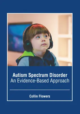 Trastorno del Espectro Autista: Un enfoque basado en la evidencia - Autism Spectrum Disorder: An Evidence-Based Approach