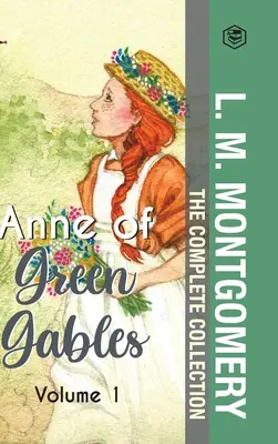 The Complete Anne of Green Gables Collection Vol 1 - por L. M. Montgomery (Anne of Green Gables, Anne of Avonlea, Anne of the Island & Anne of Windy Po - The Complete Anne of Green Gables Collection Vol 1 - by L. M. Montgomery (Anne of Green Gables, Anne of Avonlea, Anne of the Island & Anne of Windy Po