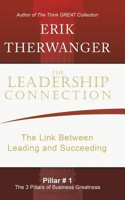 La conexión del liderazgo: El vínculo entre el liderazgo y el éxito - The Leadership Connection: The Link Between Leading and Succeeding