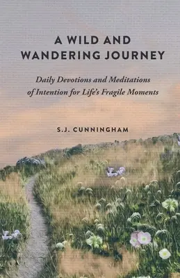 Un viaje salvaje y errante: Devociones diarias y meditaciones de intención para los momentos frágiles de la vida - A Wild and Wandering Journey: Daily Devotions and Meditations of Intention for Life's Fragile Moments