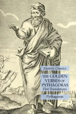 Los versos de oro de Pitágoras: Cinco traducciones: Clásicos esotéricos - The Golden Verses of Pythagoras: Five Translations: Esoteric Classics