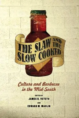 La ensalada y la cocción lenta: Cultura y barbacoa en el Medio Sur - The Slaw and the Slow Cooked: Culture and Barbecue in the Mid-South