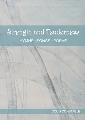 Fuerza y ternura: Himnos, canciones y poemas - Strength and Tenderness: Hymns, Songs, Poems