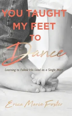 Me enseñaste a bailar: Aprendiendo a seguir su ejemplo - You Taught My Feet To Dance: Learning to Follow His Lead