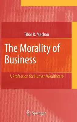 La moral de la empresa: Una profesión para el cuidado de la riqueza humana - The Morality of Business: A Profession for Human Wealthcare