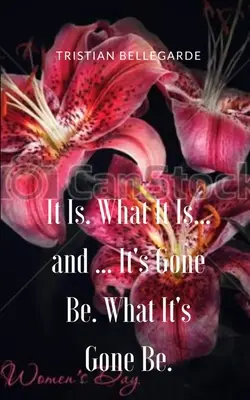 Lo que es. Lo que es... y... It's Gone Be. What It's Gone Be. - It Is. What It Is... and ... It's Gone Be. What It's Gone Be.