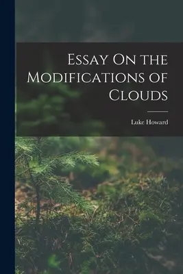 Ensayo sobre la modificación de las nubes - Essay On the Modifications of Clouds