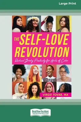 La Revoluci n del Amor Propio: Positivismo corporal radical para chicas de color [16pt Large Print Edition]. - The Self-Love Revolution: Radical Body Positivity for Girls of Color [16pt Large Print Edition]