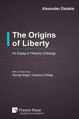 Los orígenes de la libertad: Un ensayo de ontología platónica - The Origins of Liberty: An Essay in Platonic Ontology