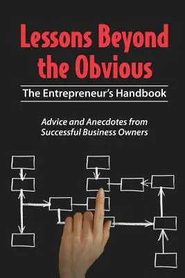 Lecciones más allá de lo obvio: El manual del emprendedor - Lessons Beyond the Obvious: The Entrepreneur's Handbook