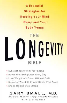 La Biblia de la longevidad: 8 estrategias esenciales para mantener la mente despierta y el cuerpo joven - The Longevity Bible: 8 Essential Strategies for Keeping Your Mind Sharp and Your Body Young